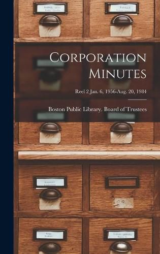 Cover image for Corporation Minutes [microform]; Reel 2 Jan. 6, 1956-Aug. 20, 1984