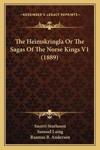 Cover image for The Heimskringla or the Sagas of the Norse Kings V1 (1889)