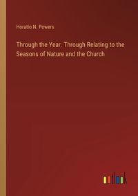 Cover image for Through the Year. Through Relating to the Seasons of Nature and the Church