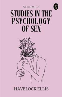 Cover image for Studies In The Psychology Of Sex Volume - 5