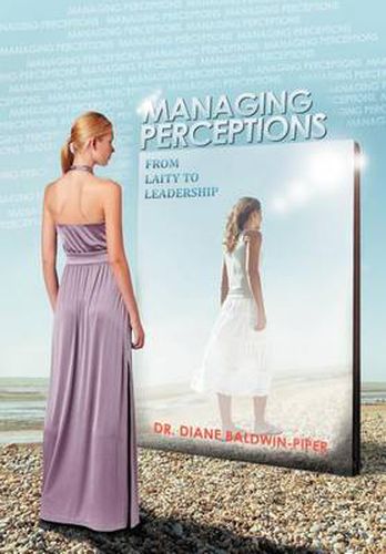 Cover image for Managing Perceptions: From Laity to Leadership