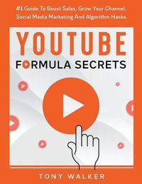 Cover image for YouTube Formula Secrets #1 Guide To Boost Sales, Grow Your Channel, Social Media Marketing And Algorithm Hacks