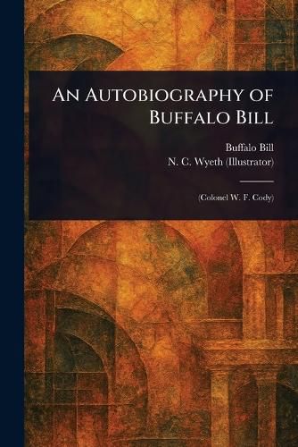 Cover image for An Autobiography of Buffalo Bill