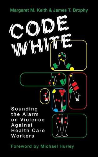 Code White: Sounding the Alarm on Violence Against Healthcare Workers