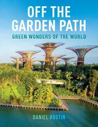 Cover image for Off the Garden Path: Green Wonders of the World