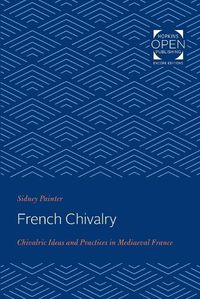 Cover image for French Chivalry: Chivalric Ideas and Practices in Mediaeval France