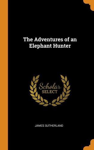 The Adventures of an Elephant Hunter