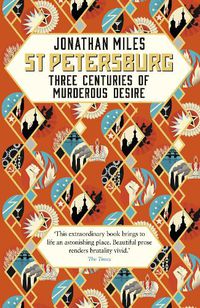 Cover image for St Petersburg: Three Centuries of Murderous Desire
