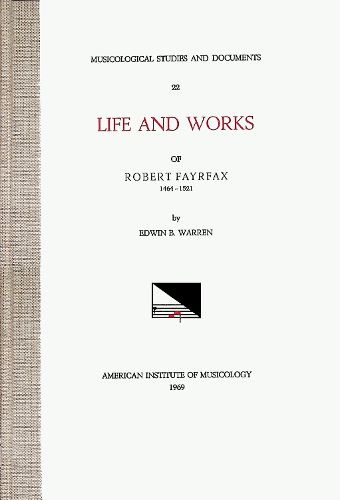 Cover image for Msd 22 Edwin B. Warren, Robert Fayrfax (Ca. 1464-1521), Life and Works, Volume 22