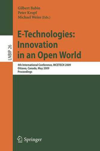 Cover image for E-Technologies: Innovation in an Open World: 4th International Conference, MCETECH 2009, Ottawa, Canada, May 4-6, 2009, Proceedings