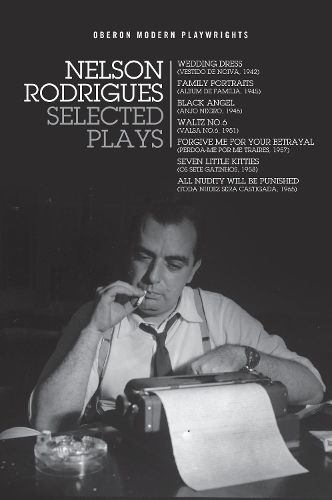 Cover image for Nelson Rodrigues: Selected Plays: Wedding Dress; Waltz No. 6; All Nudity Will Punished; Forgive Me for Your Betrayal; Family Portraits; Black Angel; Seven Little Kitties