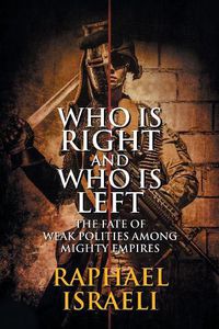 Cover image for Who Is Right and Who Is Left: The Fate of Weak Polities Among Mighty Empires