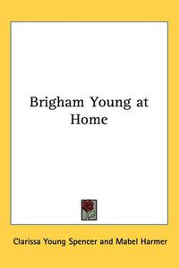 Cover image for Brigham Young at Home