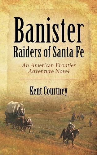 Cover image for Banister - Raiders of Santa Fe: An American Frontier Adventure Novel