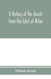 Cover image for A history of the church from the Edict of Milan, A.D. 313, to the Council of Chalcedon, A.D. 451