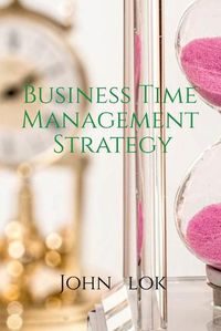 Cover image for Business Time Management Strategy