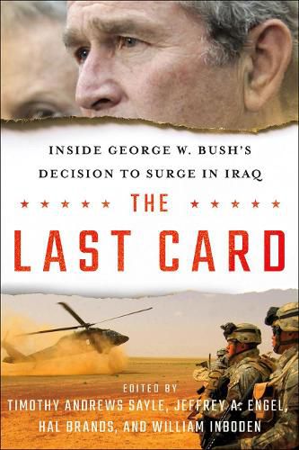 The Last Card: Inside George W. Bush's Decision toSurgeinIraq