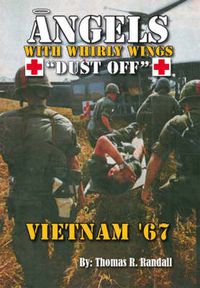 Cover image for Angels with Whirly Wings Dust Off: Vietnam '67