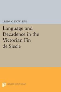 Cover image for Language and Decadence in the Victorian Fin de Siecle