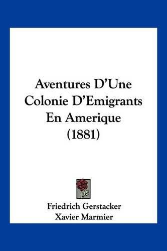 Aventures D'Une Colonie D'Emigrants En Amerique (1881)