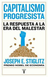 Cover image for Capitalismo progresista: La respuesta a la Era del malestar / People, Power, and Profits : Progressive Capitalism for an Age of Discontent