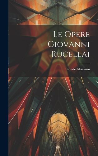 Cover image for Le Opere Giovanni Rucellai