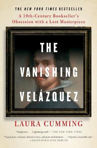 Cover image for The Vanishing Velazquez: A 19th Century Bookseller's Obsession with a Lost Masterpiece