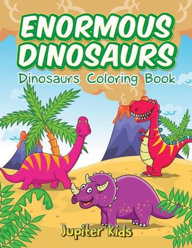 Cover image for Enormous Dinosaurs: Dinosaurs Coloring Book