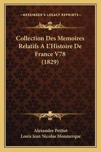 Cover image for Collection Des Memoires Relatifs A L'Histoire de France V78 (1829)