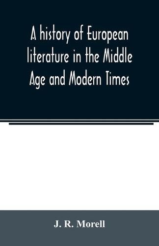 A history of European literature in the Middle Age and Modern Times