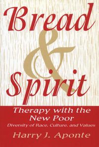 Cover image for Bread and Spirit: Therapy with the New Poor - Diversity of Race, Culture and Values