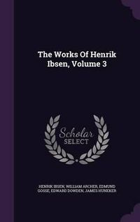 Cover image for The Works of Henrik Ibsen, Volume 3