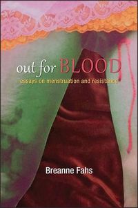 Cover image for Out for Blood: Essays on Menstruation and Resistance