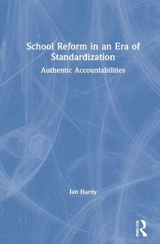 Cover image for School Reform in an Era of Standardization: Authentic Accountabilities
