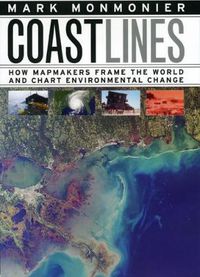 Cover image for Coast Lines: How Mapmakers Frame the World and Chart Environmental Change