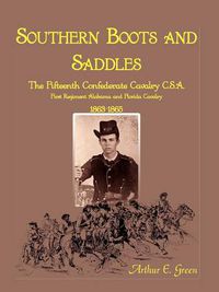 Cover image for Southern Boots and Saddles: The Fifteenth Confederate Cavalry C.S.A., First Regiment Alabama and Florida Cavalry, 1863-1865