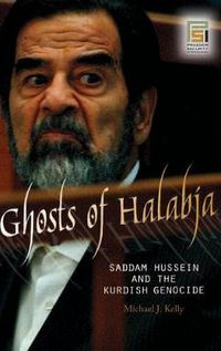 Cover image for Ghosts of Halabja: Saddam Hussein and the Kurdish Genocide