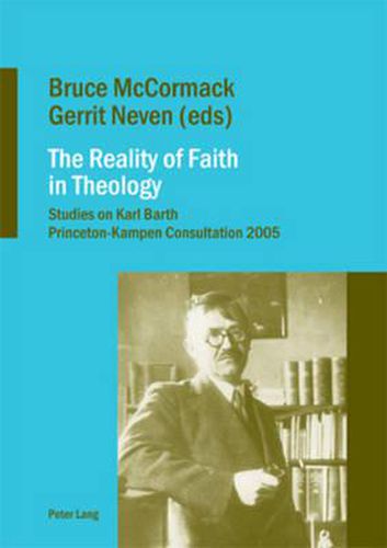 Cover image for The Reality of Faith in Theology: Studies on Karl Barth Princeton-Kampen Consultation 2005