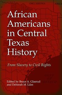 Cover image for African Americans in Central Texas History: From Slavery to Civil Rights