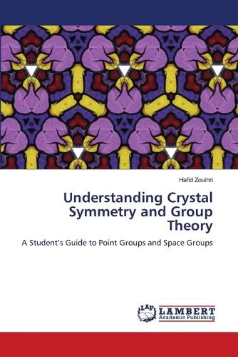 Cover image for Understanding Crystal Symmetry and Group Theory