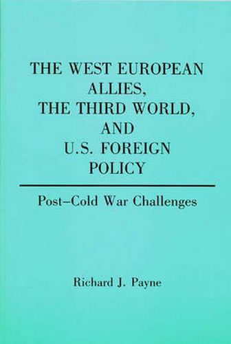 Cover image for The West European Allies, The Third World, and U.S. Foreign Policy: Post-Cold War Challenges