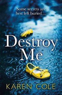 Cover image for Destroy Me: The latest twisty and addictive psychological thriller from the bestselling author of DELIVER ME