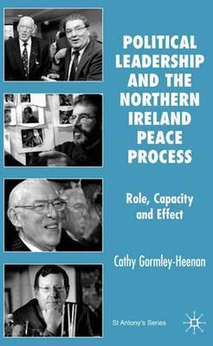 Cover image for Political Leadership and the Northern Ireland Peace Process: Role, Capacity and Effect