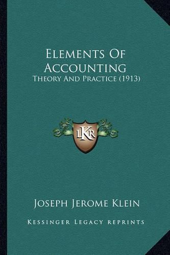 Cover image for Elements of Accounting: Theory and Practice (1913)