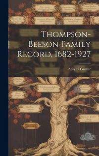 Cover image for Thompson-Beeson Family Record, 1682-1927