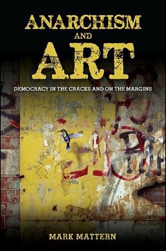 Cover image for Anarchism and Art: Democracy in the Cracks and on the Margins