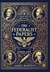 Cover image for The Federalist Papers (Collector's Edition) (Laminated Hardback with Jacket)