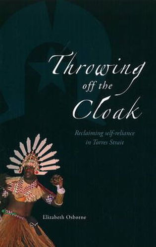 Cover image for Throwing off the Cloak: Reclaiming self-reliance in Torres Strait