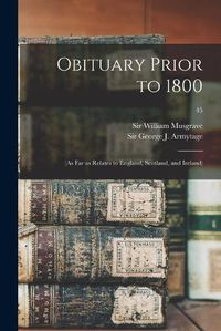 Cover image for Obituary Prior to 1800: (as Far as Relates to England, Scotland, and Ireland); 45