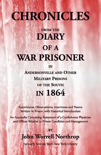 Chronicles from the Diary of a War Prisoner in Andersonville and Other Military Prisons of the South in 1864